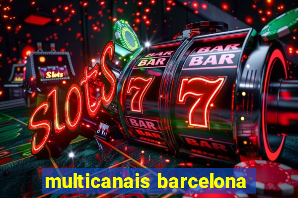 multicanais barcelona