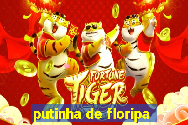 putinha de floripa