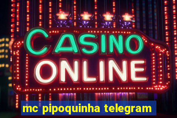 mc pipoquinha telegram