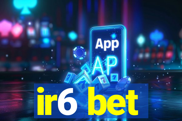 ir6 bet