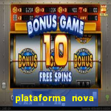 plataforma nova lançada hoje de 10 reais