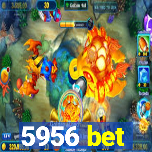 5956 bet