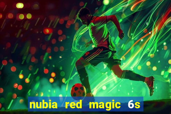 nubia red magic 6s pro antutu