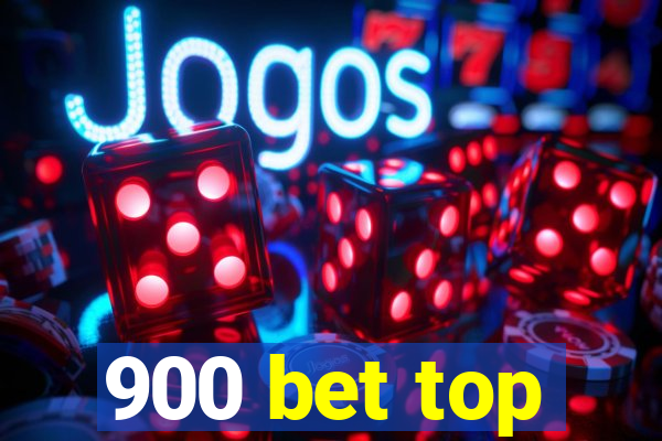 900 bet top