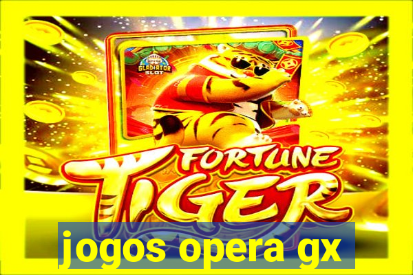 jogos opera gx