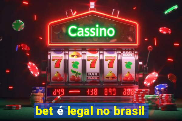 bet é legal no brasil