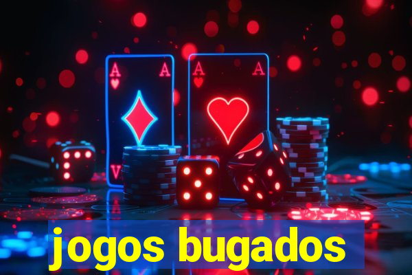 jogos bugados