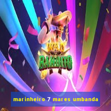 marinheiro 7 mares umbanda