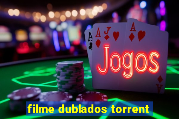 filme dublados torrent