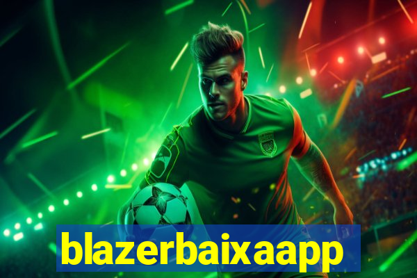 blazerbaixaapp