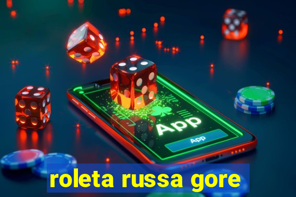 roleta russa gore