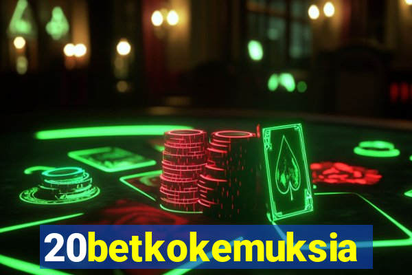 20betkokemuksia