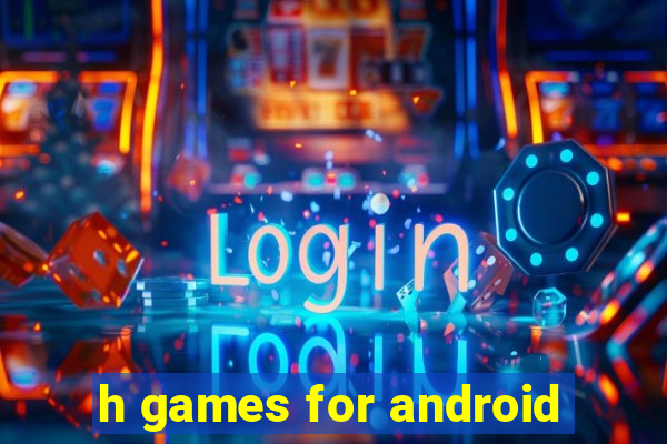 h games for android