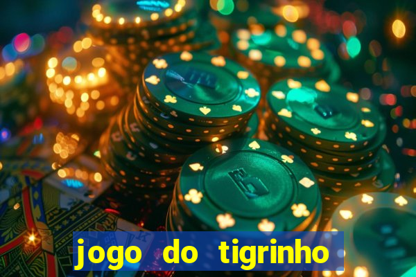 jogo do tigrinho casa chinesa é confiável