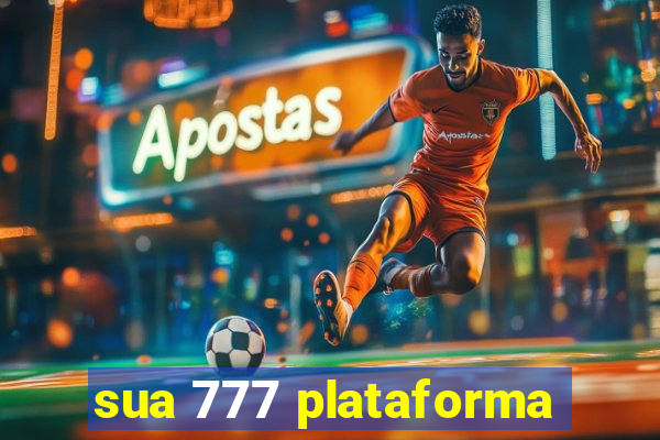 sua 777 plataforma