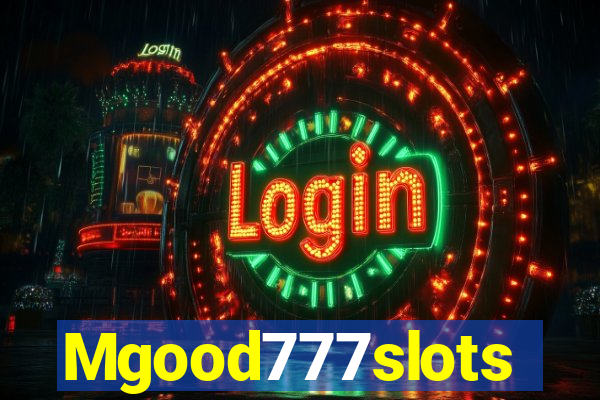 Mgood777slots