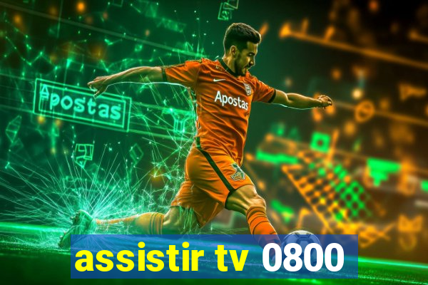 assistir tv 0800