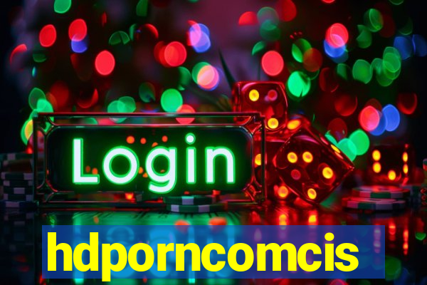 hdporncomcis