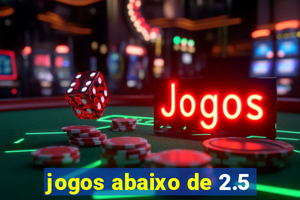 jogos abaixo de 2.5