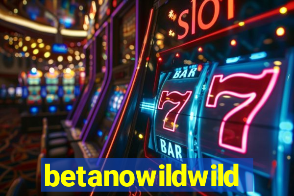 betanowildwild