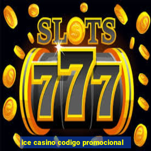 ice casino codigo promocional