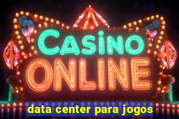 data center para jogos