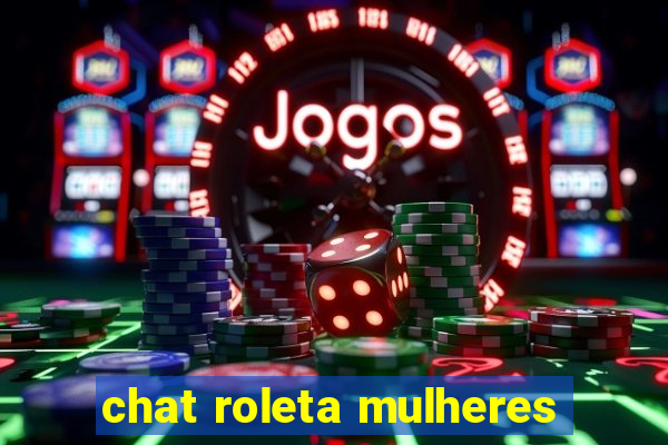 chat roleta mulheres