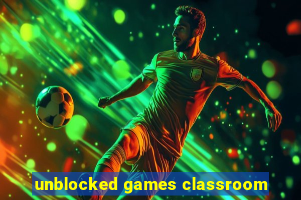 unblocked games classroom