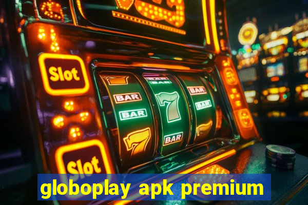 globoplay apk premium