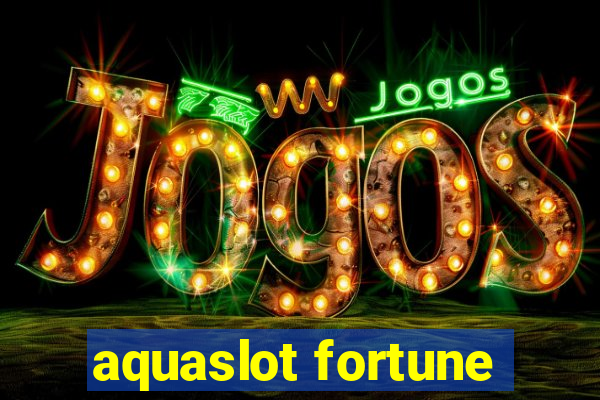 aquaslot fortune