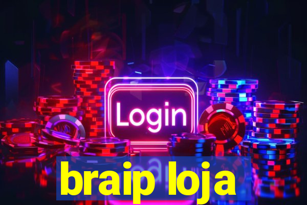 braip loja