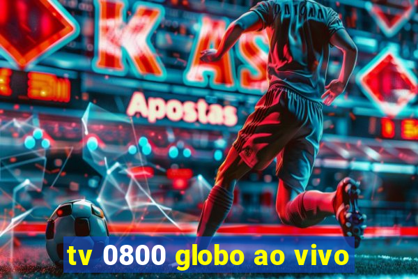 tv 0800 globo ao vivo