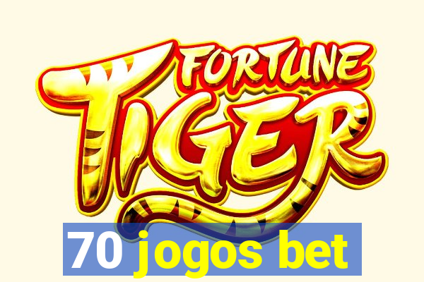 70 jogos bet