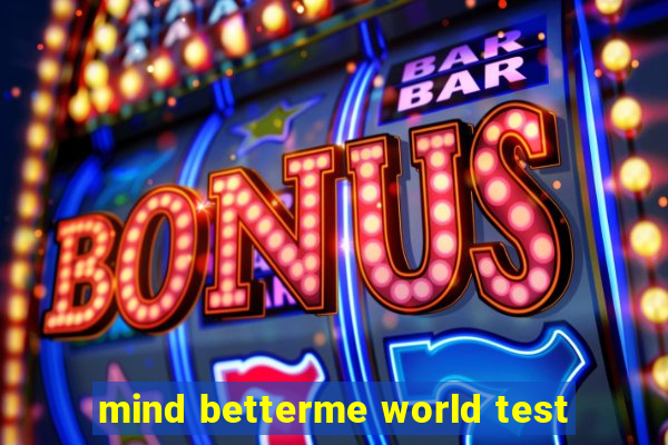 mind betterme world test