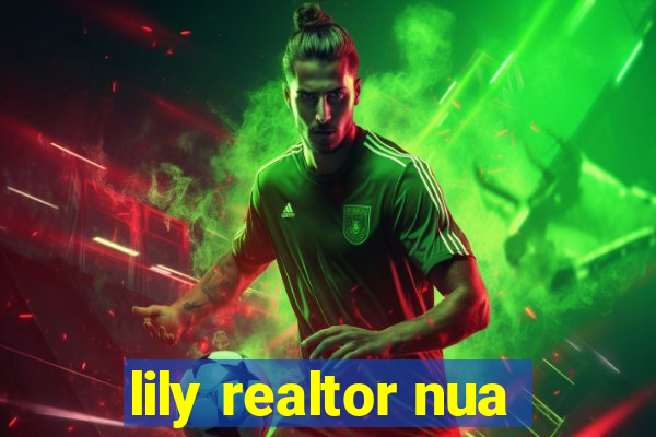 lily realtor nua