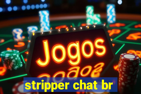 stripper chat br