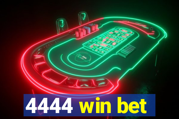 4444 win bet