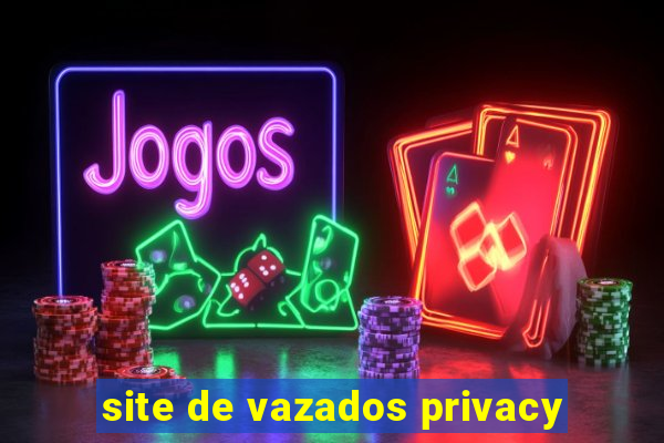 site de vazados privacy