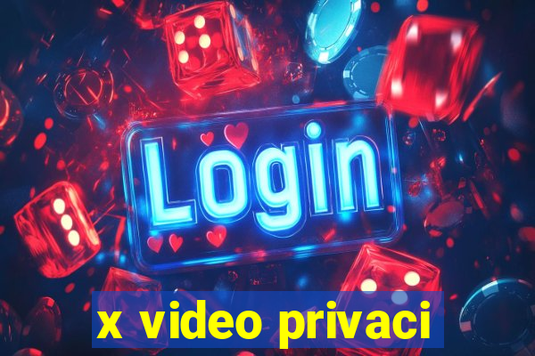 x video privaci