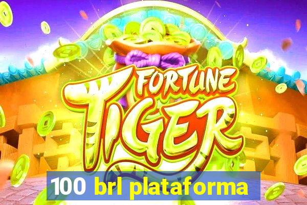 100 brl plataforma