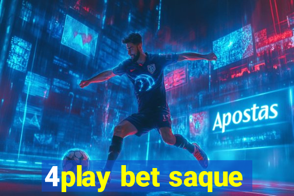 4play bet saque