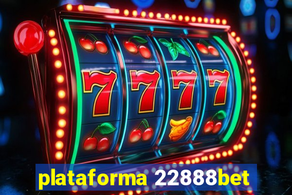 plataforma 22888bet