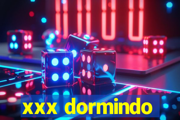 xxx dormindo