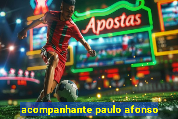 acompanhante paulo afonso