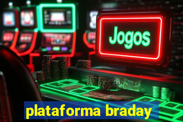 plataforma braday