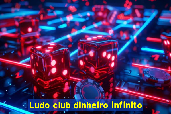 Ludo club dinheiro infinito