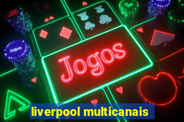 liverpool multicanais