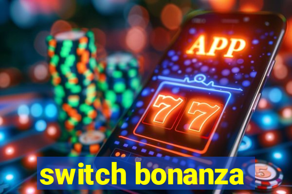 switch bonanza