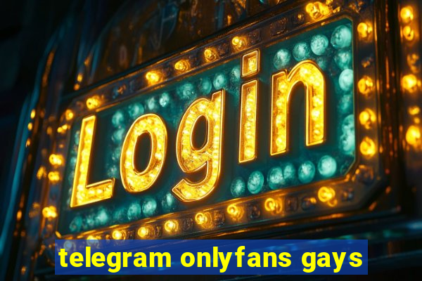 telegram onlyfans gays