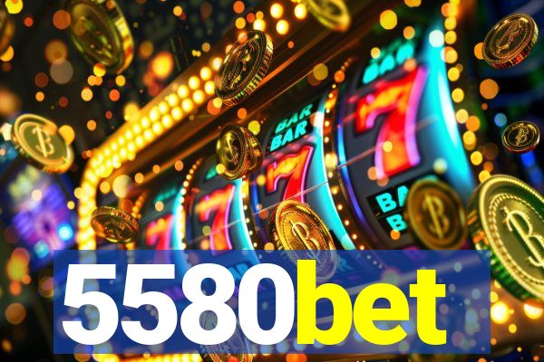 5580bet